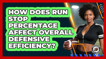 How Does Run Stop Percentage Affect Overall Defensive Efficiency? - Gridiron Data Digest