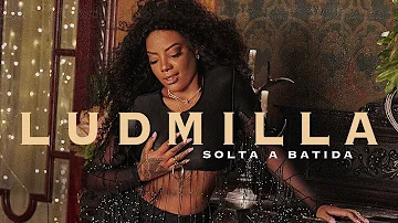 LUDMILLA - Solta a Batida (Clipe Oficial)