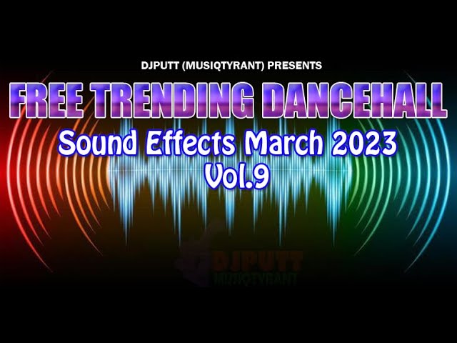 Samplers Best 2023 New Dj Sound Effects April Vol.9 Free Download Dancehall EFX(DJPUTT)  #6ix #kraff