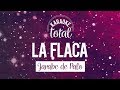 La Flaca - Jarabe de Palo - Karaoke Con Coros