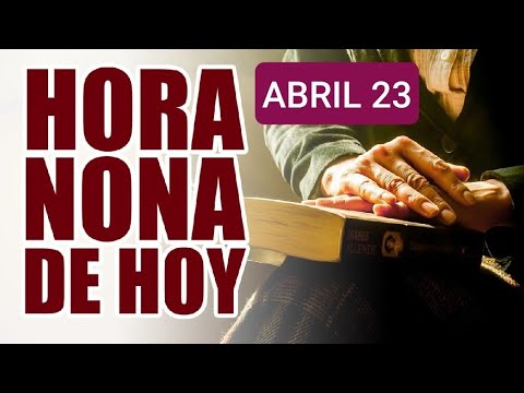  HORA NONA MARTES 23 DE ABRIL24 LITURGIA DE LAS HORAS 