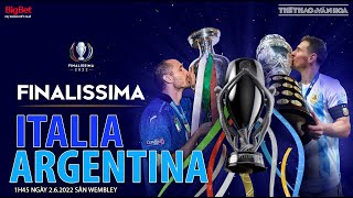 Ý vs Argentina (1h45 ngày 2\/6) | Siêu cúp liên lục địa Finalissima 2022 | NHẬN ĐỊNH BÓNG ĐÁ