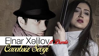 Elnar Xelilov Damla - Cavabsiz Sevgi Official Audio