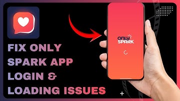 How to Fix Only Spark App Login & Loading Issues - Full Guide
