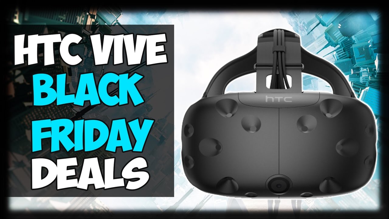 HTC VIVE BLACK FRIDAY DEALS + UK DEMOS! YouTube