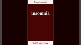 insomnia, How to Say or Pronounce INSOMNIA in American, British English, Pronunciation