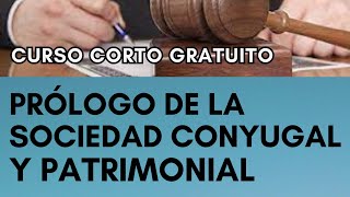 Prólogo de la sociedad conyugal y patrimonial