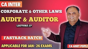 CA Inter-Fastrack Batch-Lect-27-Audit and Auditor-Jan-26 Exam-Corporate & Other Laws-CA Amit Popli