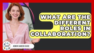 What Are The Different Roles In Collaboration? - Admin Career Guide