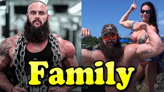 Braun Strowman Family With Father,Wife and Girlfriend 2019 Details