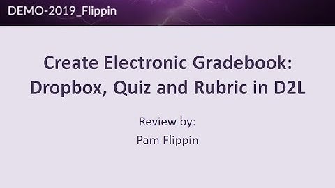 Create D2L Electronic Gradebook: Dropbox, Quiz