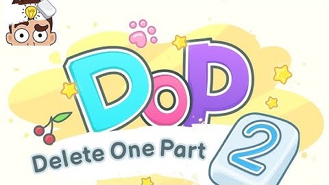DOP 2: Delete One Part Levels 1-10 Walkthrough
