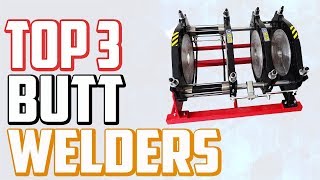 Butt Welders: Top 3 Best Butt Welders