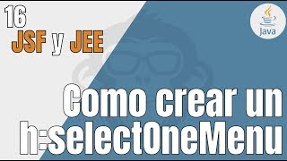 16. JSF -  Como crear un h: selectOneMenu - Tutorial JEE