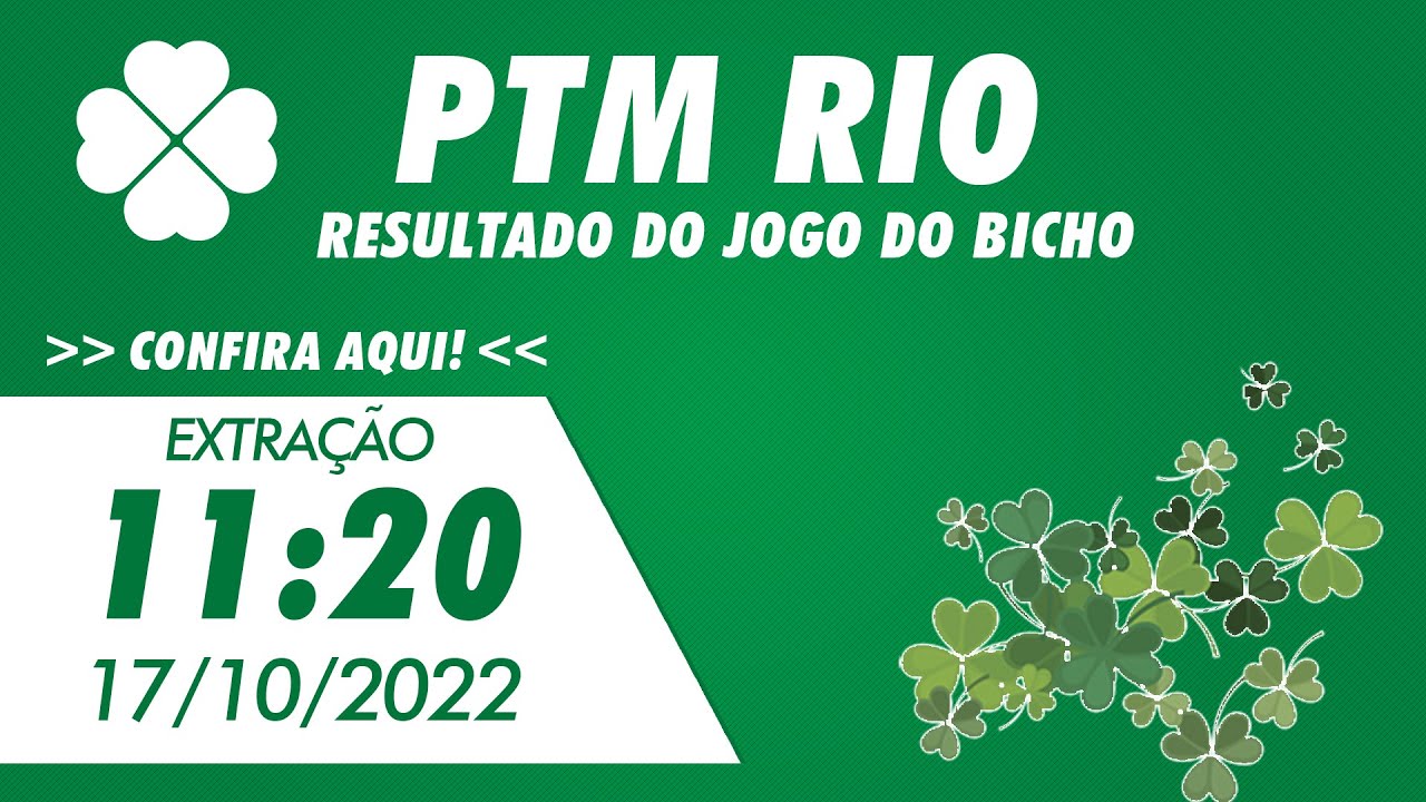 🍀 Resultado do Jogo do Bicho PTM Rio 11:20 – Resultado da PTM RJ 17/10/2022