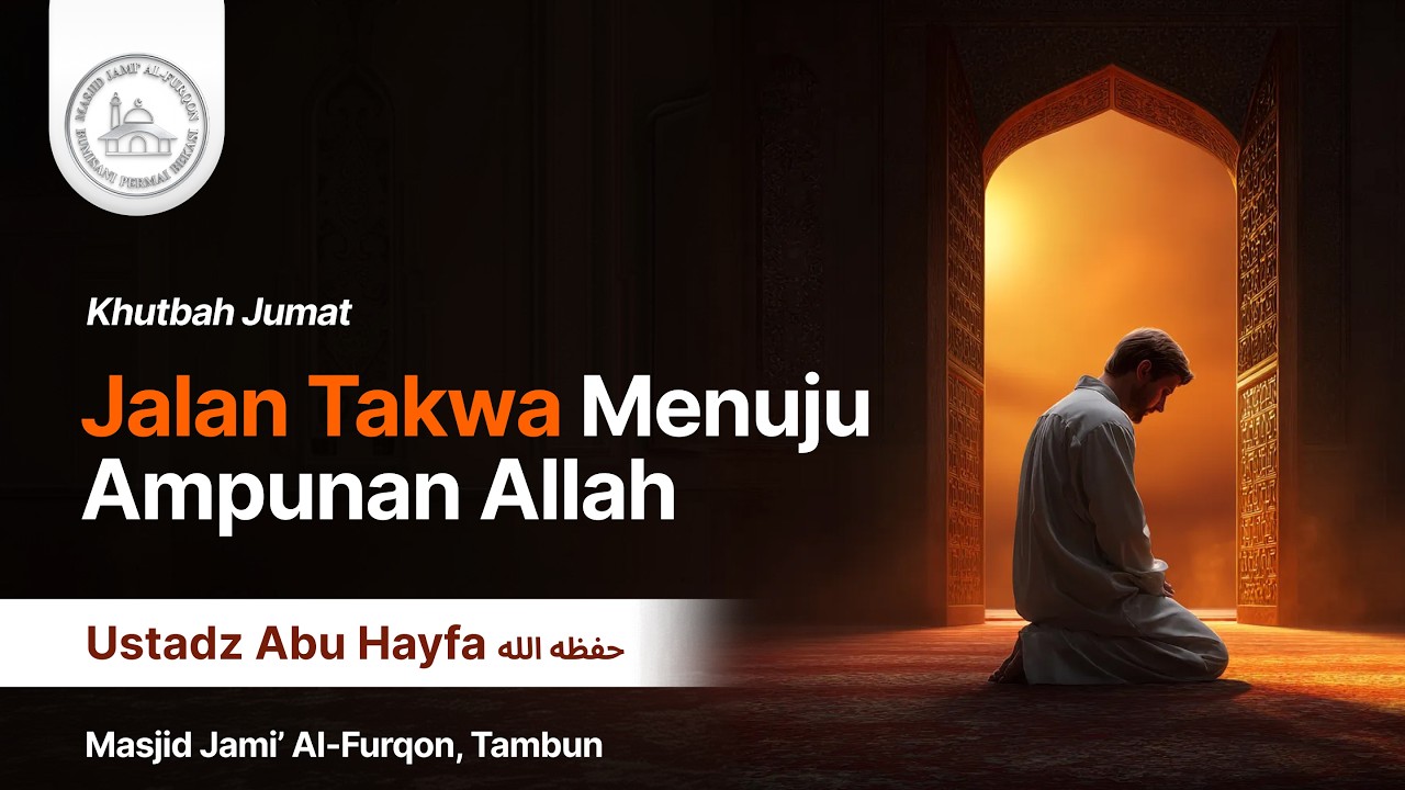 Khutbah Jum'at - Jalan Takwa Menuju Ampunan Allah | Ustadz Abu Hayfa  حفظه الله