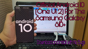 How To Flash/Install Official Android 10 (One UI 2) On Galaxy S10 Plus.
