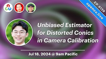 Unbiased Estimator for Distorted Conics in Camera Calibration (CVPR 2024) - OpenCV Live! 139