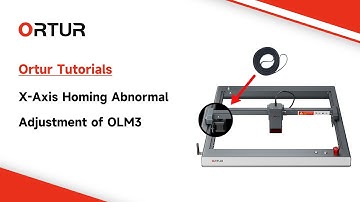 Tutorials |  X-axis Homing Abnormal Adjustment of Ortur Laser Master 3