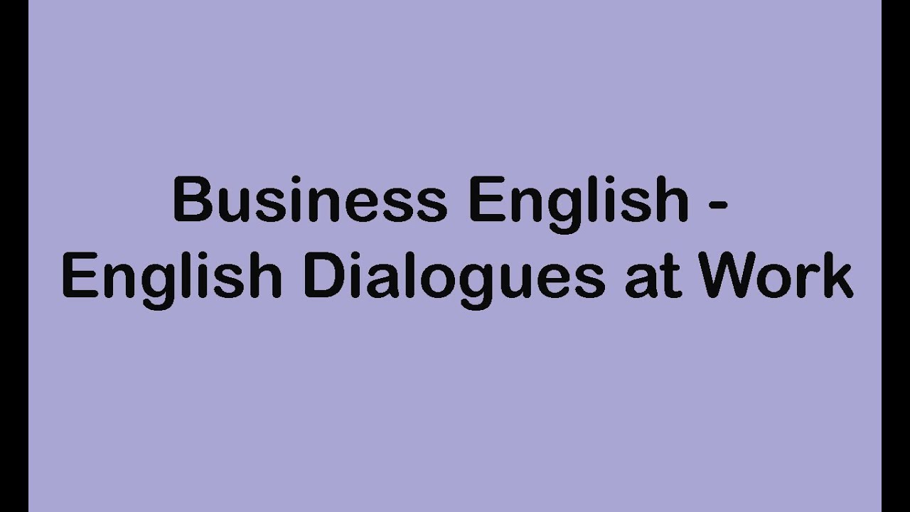 Business English - English Dialogues at Work