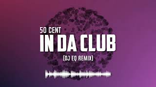 50 Cent - In Da Club (DJ EQ unofficial Remix) Resimi