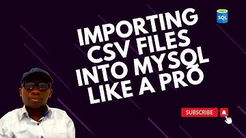 Importing CSV Files into MySQL Like a Pro