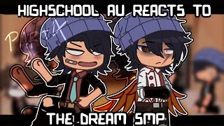 Highschool AU reacts to the DSMP (4/5) [GCRV]