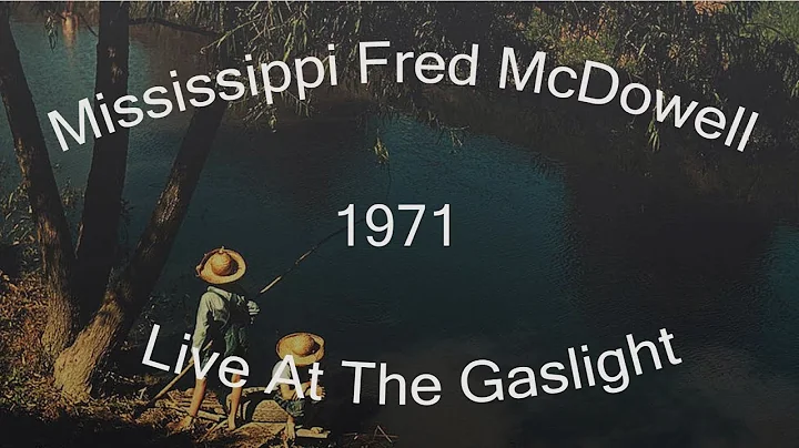 Mississippi Fred McDowell - Live At The Gaslight 1...