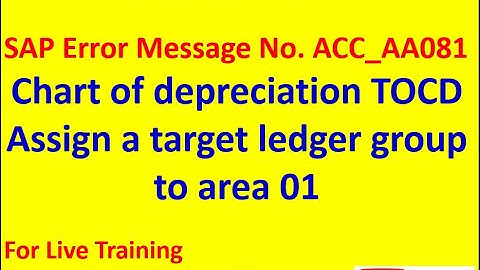 Message No  ACC AA081 -  Chart of depreciation TOCD Assign a target ledger group to area 01