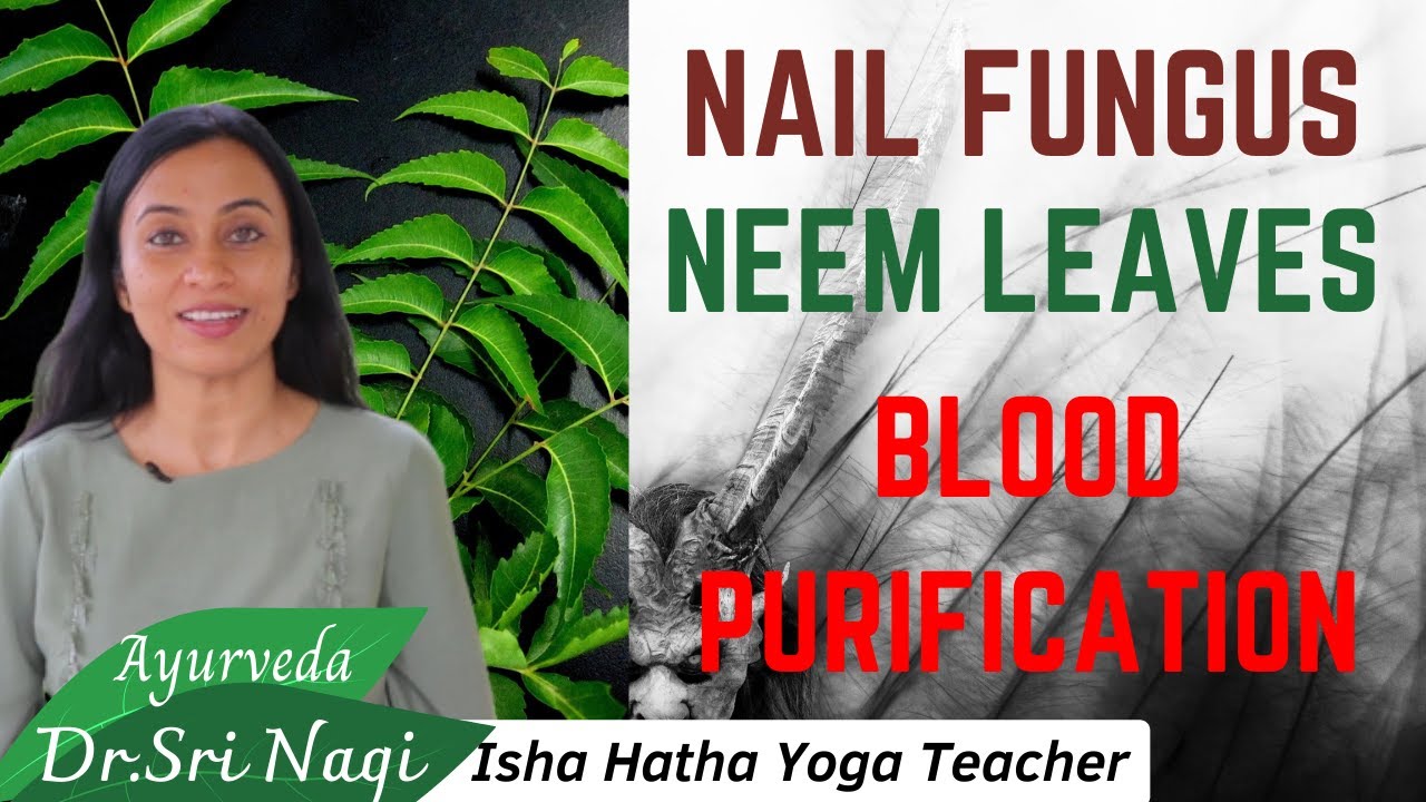 Nail Fungus, Fungal Infection, Neem leaves for Blood purification