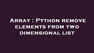 Array : Python remove elements from two dimensional list