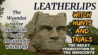 Leatherlips-The Wyandot Native American leader executed for Witchcraft
