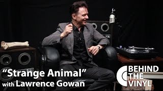 Behind The Vinyl - "Strange Animal" with Lawrence Gowan chords