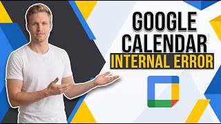 Fix Google Calendar Internal Error (Easy Guide)