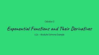 Exponential Functions and Their Derivatives - Calculus 2 (6.2c)
