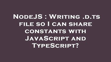 NodeJS : Writing .d.ts file so I can share constants with JavaScript and TypeScript?