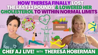 How Theresa Finally Lost the Last 13 Pounds AND Lowered Her Cholesterol to Within Normal Limits