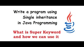 single inheritance in java with example |what is super keyword|-In Hindi