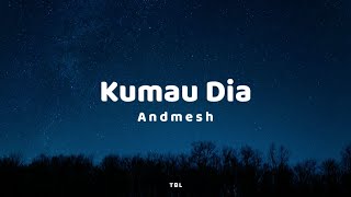 Andmesh - Kumau Dia (Lyrics)