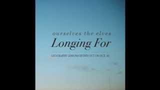 Ourselves the Elves - Longing For