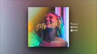 Astro Pulse DJ - City Lights (Original Mix)