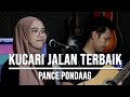 KUCARI JALAN TERBAIK - PANCE PONDAAG (LIVE COVER INDAH YASTAMI)