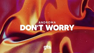Androma - Don't Worry