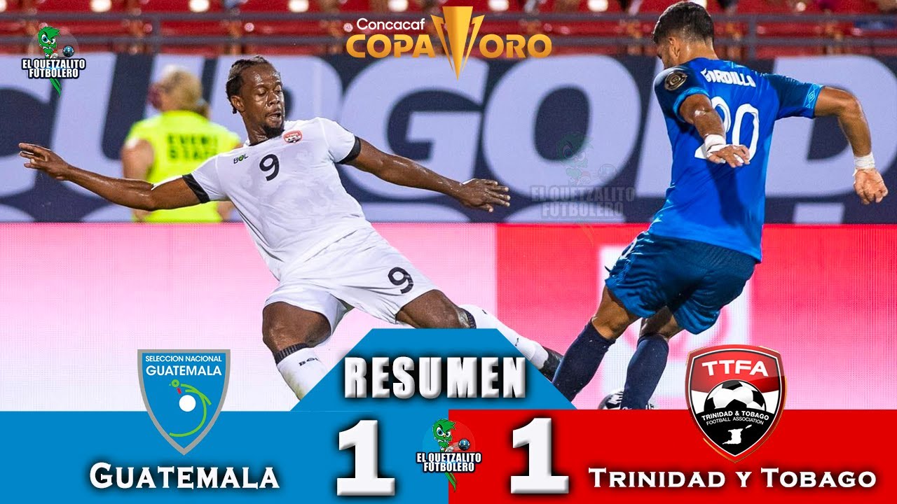 Guatemala 1 vs Trinidad y Tobago 1 /RESUMEN Y GOLES/ Copa Oro 2021