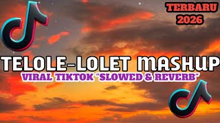 DJ TELOLE-LOLET SLOWED &amp; REVERB VIRAL REMIX TIKTOK TERBARU 2026