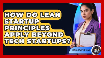 How Do Lean Startup Principles Apply Beyond Tech Startups? - Latino Start Up Space
