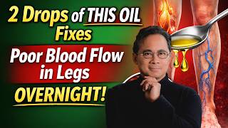 Seniors, THIS Oil Improves Blood Flow In Your Legs Fast! | Dr. William Li