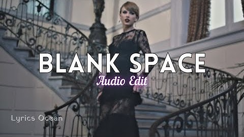 Blank Space [Edit Audio] || Taylor Swift || Lyrics Ocean