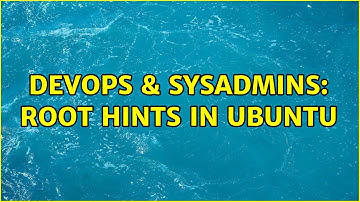 DevOps & SysAdmins: Root hints in Ubuntu (2 Solutions!!)