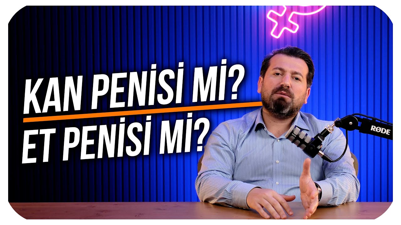 KAN PENİSİ Mİ, ET PENİSİ Mİ? FARKI NE?